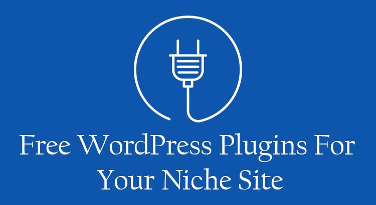 Read more about the article Top 12 Free WordPress Plugins Is Essential For Your Niche Site Success
